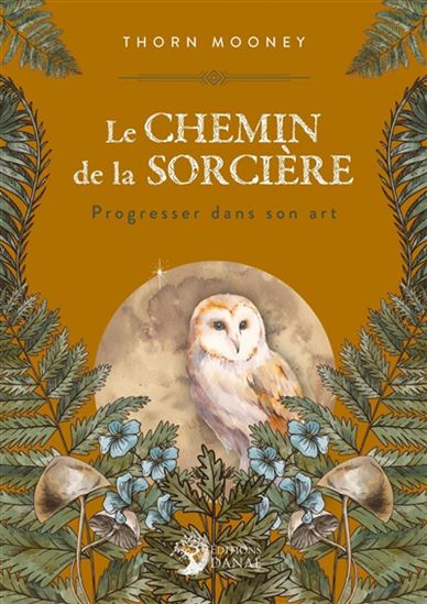 Le Chemin de la sorcière : progresser dans son art - THORN MOONEY