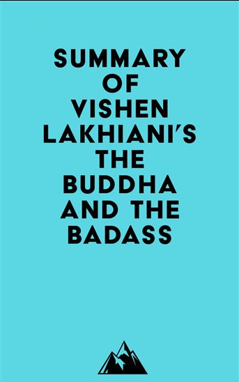 Summary of Vishen Lakhiani's The Buddha and the Badass - EVEREST MEDIA