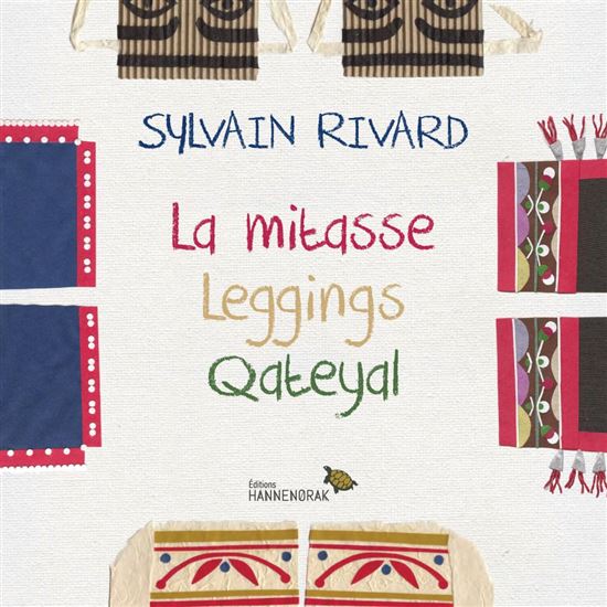 La Mitasse. Leggings. Qateyal Éd. multilingue - SYLVAIN RIVARD