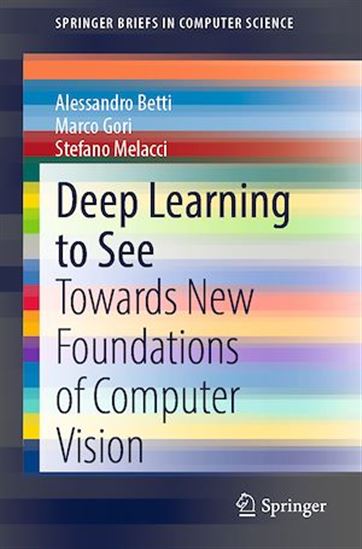 Deep Learning to See - ALESSANDRO BETTI - MARCO GORI - STEFANO MELACCI