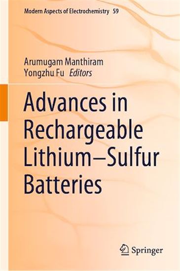 Advances in Rechargeable Lithium–Sulfur Batteries - YONGZHU FU - ARUMUGAM MANTHIRAM