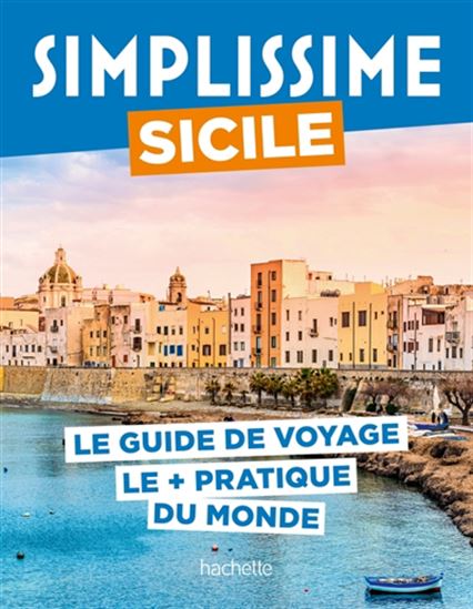 Sicile : le guide de voyage le + pratique du monde - LUCIE TOURNEBIZE - FRANCE BOURBOULON