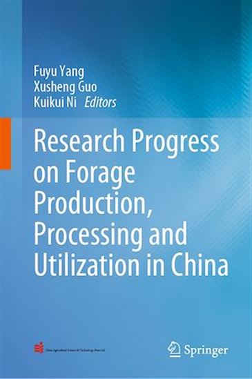 Research Progress on Forage Production, Processing and Utilization in China - XUSHENG GUO - KUIKUI NI - FUYU YANG