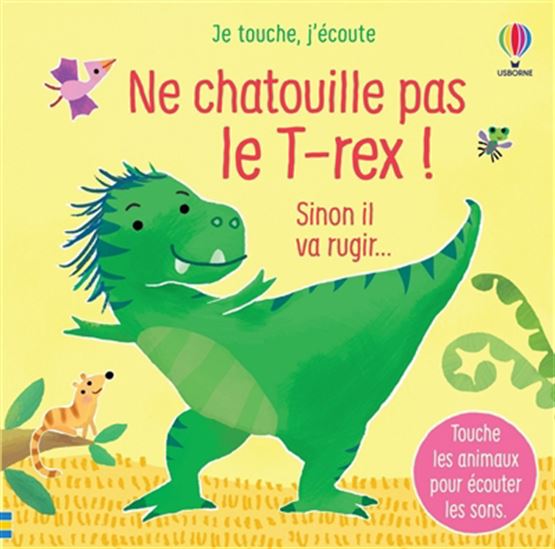 Ne chatouille pas le T.rex ! : sinon il va rugir... - SAM TAPLIN - ANA MARTIN-LARRANAGA