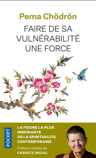 Faire de sa vulnérabilité une force : prendre la vie à coeur - PEMA CHODRUN