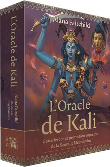 L&#39;Oracle de Kali : grâce féroce et protection suprême de la Sauvage mère divine Cof. - ALANA FAIRCHILD - JIMMY MANTON