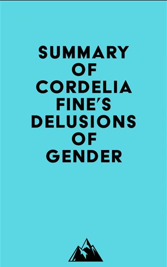 Summary of Cordelia Fine's Delusions of Gender - EVEREST MEDIA