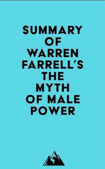 Summary of Warren Farrell's The Myth of Male Power - EVEREST MEDIA