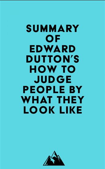 Summary of Edward Dutton's How to Judge People by What They Look Like - EVEREST MEDIA