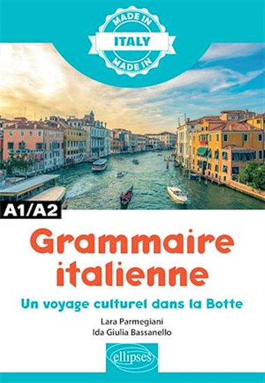 Grammaire italienne : A1-A2 : un voyage culturel dans la Botte - IDA GIULIA BASSANELLO - LARA PARMEGIANI