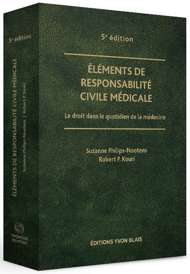 Éléments de responsabilité civile médicale : le droit dans le quotidien de la médecine 5e éd. - SUZANNE PHILIPS-NOOTENS - ROBERT P KOURI