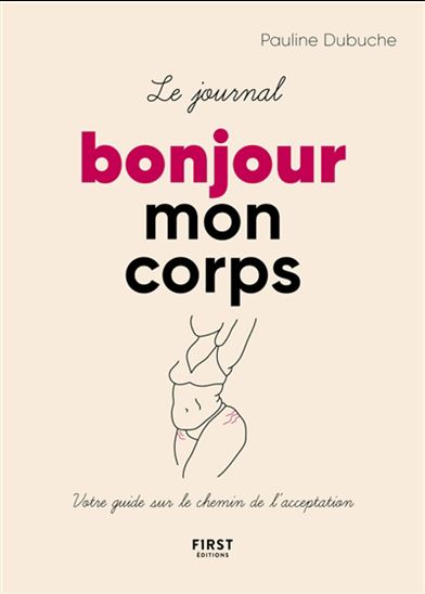 Le Journal bonjour mon corps : votre guide sur le chemin de l'acceptation - PAULINE DUBUCHE