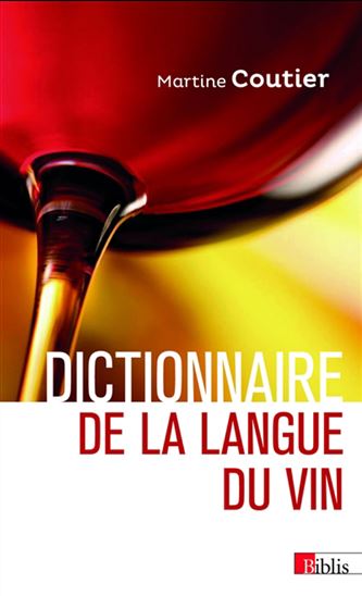 Dictionnaire de la langue du vin N. éd. - MARTINE COUTIER