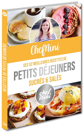 ChefNini : ses 52 meilleurs recettes de petits déjeuners sucrés et salés - CHEFNINI