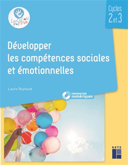 Développer les compétences sociales et émotionnelles : cycles 2 et 3 - LAURE REYNAUD