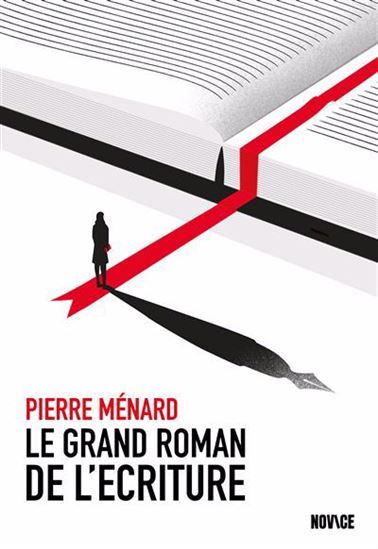 Le Grand roman de l&#39;écriture - PIERRE MÉNARD