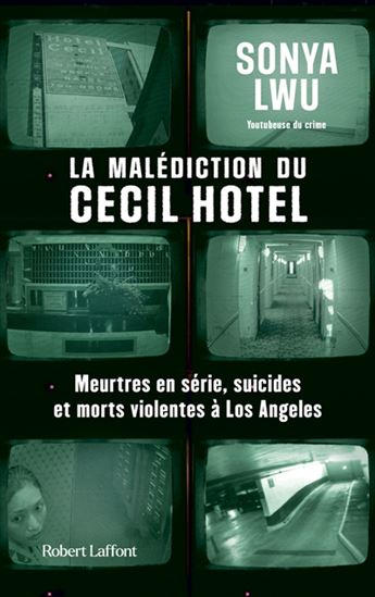La Malédiction du Cecil Hotel : meurtres en série, suicides et morts violentes à Los Angeles - SONYA LWU