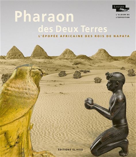 Pharaon des Deux Terres : l'épopée africaine des rois de Napata - COLLECTIF