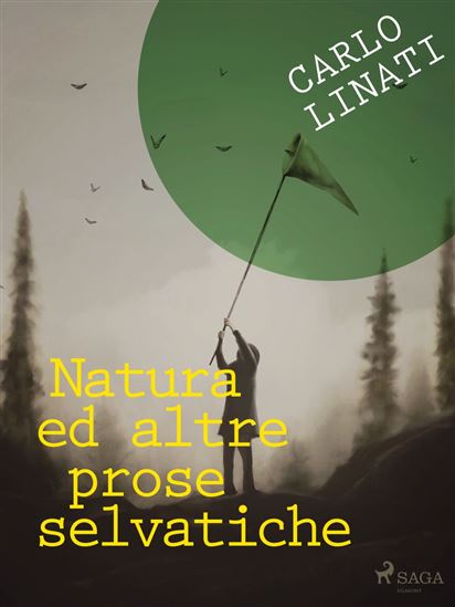 Natura ed altre prose selvatiche - CARLO LINATI