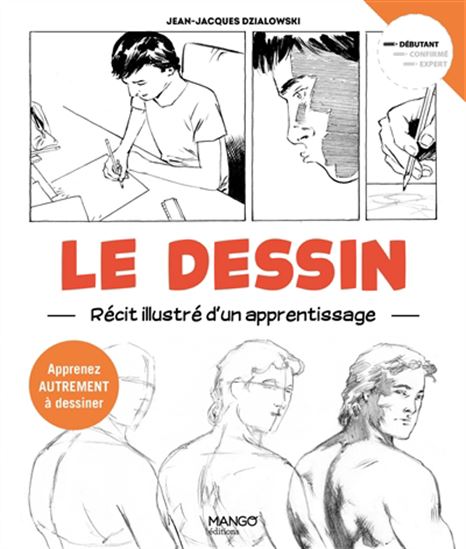 Le Dessin : récit illustré d'un apprentissage : apprenez autrement à dessiner - JEAN-JACQUES DZIALOWSKI