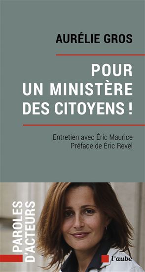 Pour un ministère des citoyens ?! - AURÉLIE GROS - ÉRIC MAURICE