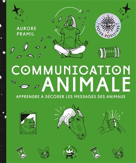 Communication animale : apprendre à décoder les messages des animaux - AURORE PRAMIL
