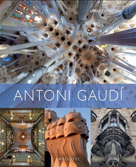 Antoni Gaudi - GÉRARD DENIZEAU