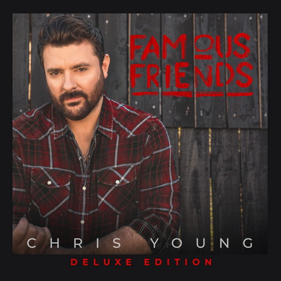 Famous Friends (Deluxe Edition) - CHRIS YOUNG
