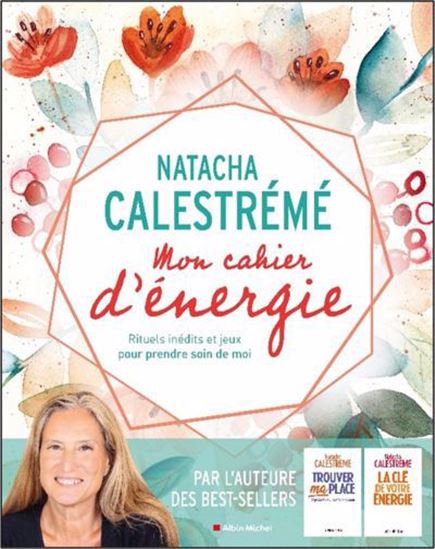 Mon cahier d'énergie : rituels inédits et jeux pour prendre soin de moi - NATACHA CALESTRÉMÉ