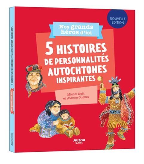 5 histoires de personnalités autochtones inspirantes - MICHEL NOËL - JOANNE OUELLET