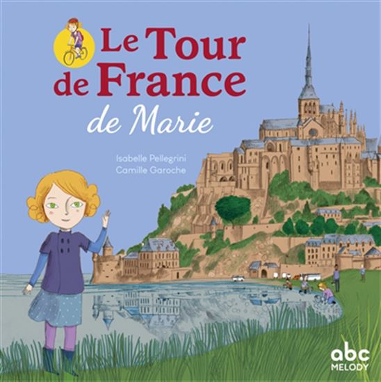 Le Tour de France de Marie - ISABELLE PELLEGRINI - CAMILLE GAROCHE