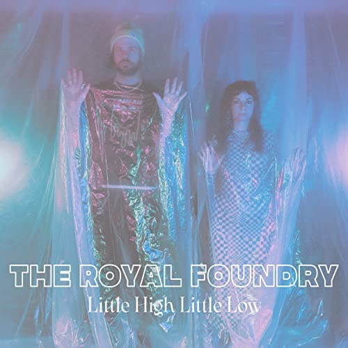 Little High Little Low - THE ROYAL FOUNDRY