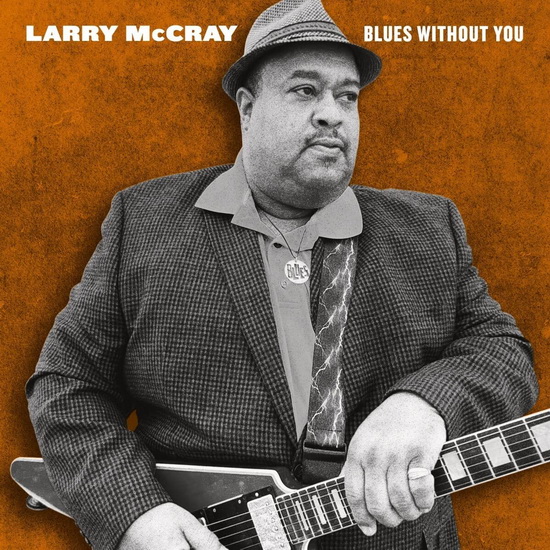 Blues Without You(2Vinyl) - LARRY MCCRAY