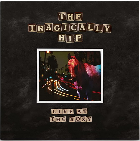 Live At The Roxy (2Vinyl) - TRAGICALLY HIP