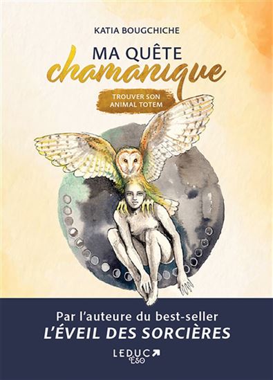 Ma quête chamanique : trouver son animal totem - KATIA BOUGCHICHE - DIGLEE