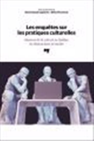 Les Enquêtes sur les pratiques culturelles : mesures de la culture au Québec et ailleurs dans le monde - MARIE-CLAUDE LAPOINTE - GILLES PRONOVOST