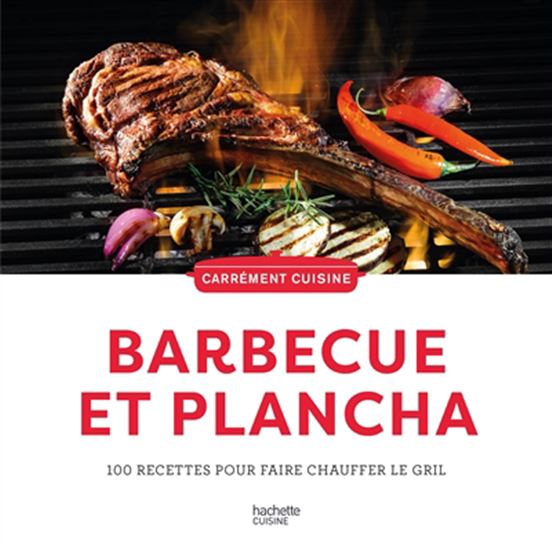 Barbecue et plancha : 100 recettes pour faire chauffer le gril N. éd. - COLLECTIF