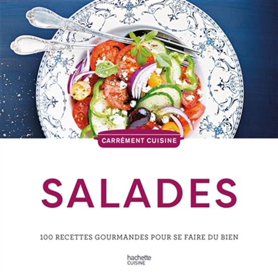 Salades : 100 recettes gorumandes pour se faire du bien N. éd. - COLLECTI