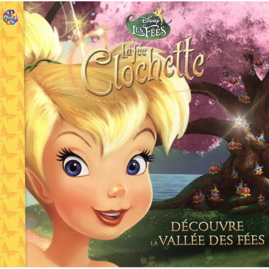 La Disney Fée Clochette : découvre la Vallée des fées N. éd. - COLLECTIF