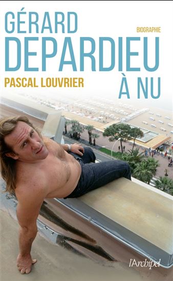 Gérard Depardieu à nu - PASCAL LOUVRIER