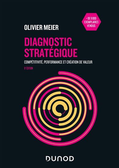 Diagnostic stratégique : compétitivité, performance et création de valeur 6e éd. - OLIVIER MEIER