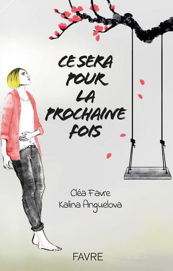 Ce sera pour la prochaine fois - CLÉA FAVRE - KALINA ANGUELOVA
