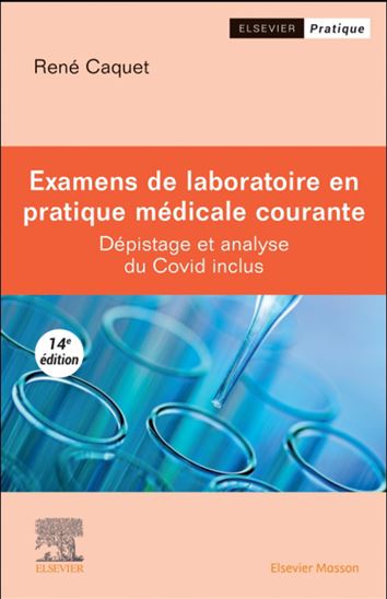 Examens de laboratoire en pratique médicale courante : dépistage et analyse du Covid inclus 14e éd. - RENÉ CAQUET