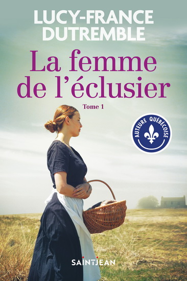 La Femme de l'éclusier T.01 - LUCY-FRANCE DUTREMBLE