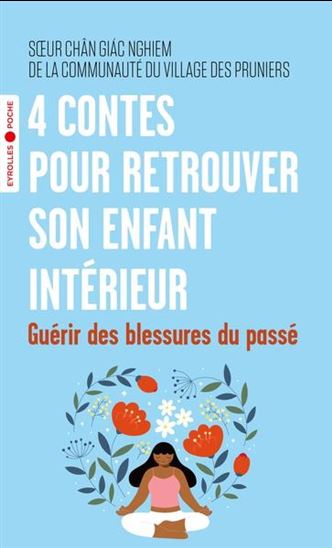 4 contes pour retrouver son enfant intérieur : guérir des blessures du passé - CHAN GIAC NGHIEM