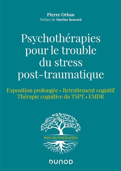 Psychothérapies pour le trouble du stress post-traumatique : exposition prolongée, traitement cognitif, thérapie cognitive, EMDR - PIERRE ORBAN