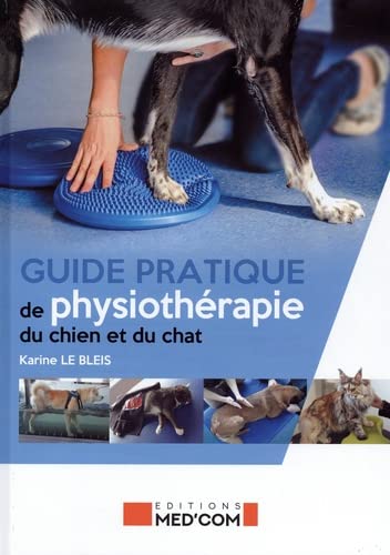 Guide pratique de physiothérapie du chien et du chat - KARINE LE BLEIS