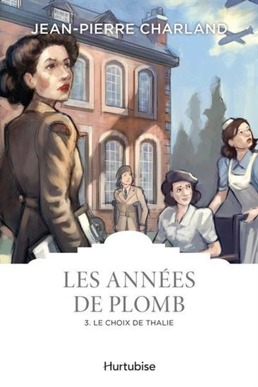Les Années de plomb T.03 Le choix de thalie - JEAN-PIERRE CHARLAND
