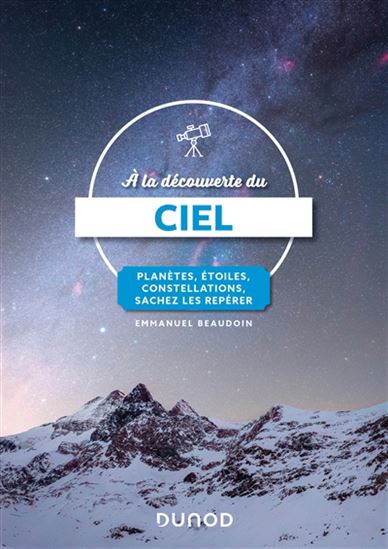 À la découverte du ciel : planètes, étoiles, constellations, sachez les repérer - EMMANUEL BEAUDOIN