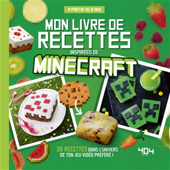 Mon livre de recettes inspirées de Minecraft : 30 recettes dans l&#39;univers de ton jeu préféré ! - JULIETTE LALBALTRY